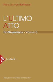 Teodrammatica. 5: L  ultimo atto