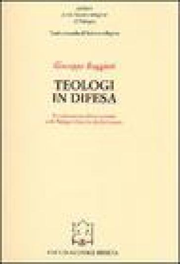 Teologi in difesa. Il confronto tra Chiesa e società nella Bologna della fine del Settecento - Giuseppe Ruggieri