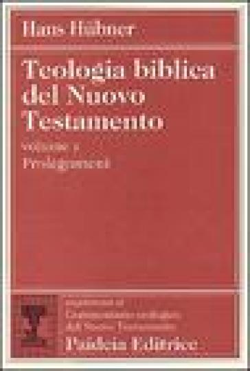 Teologia biblica del Nuovo Testamento. 1: Prolegomena - Hans Hubner