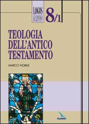 Teologia dell'Antico Testamento - Marco Nobile