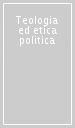 Teologia ed etica politica