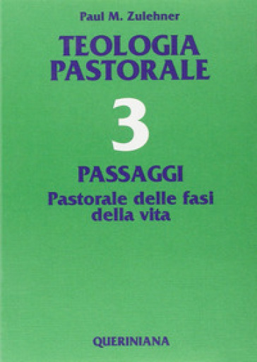 Teologia pastorale. 3: Passaggi. Pastorale delle fasi della vita - Paul M. Zulehner