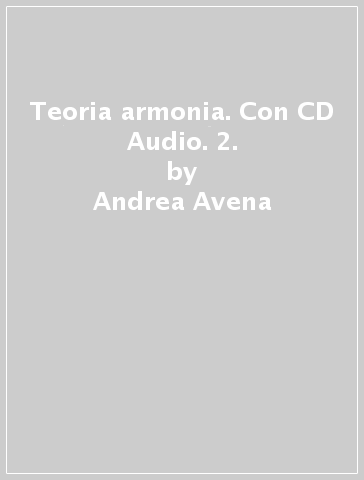 Teoria & armonia. Con CD Audio. 2. - Andrea Avena