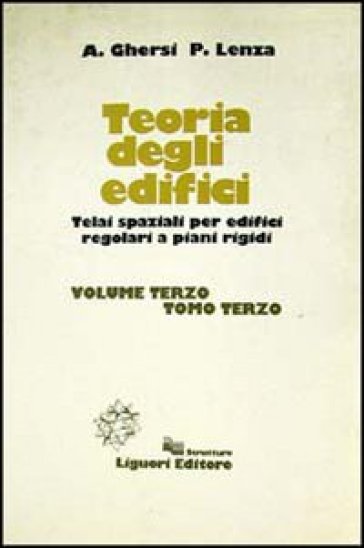 Teoria degli edifici. 3. - Pietro Lenza - Aurelio Ghersi