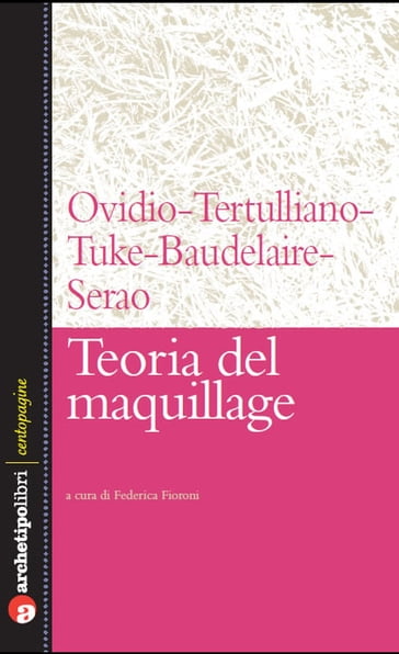 Teoria del maquillage - Ovidio-Tertulliano-Tuke-Baudelaire-Serao