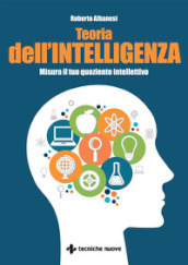 Teoria dell intelligenza. Misura il tuo quoziente intellettivo