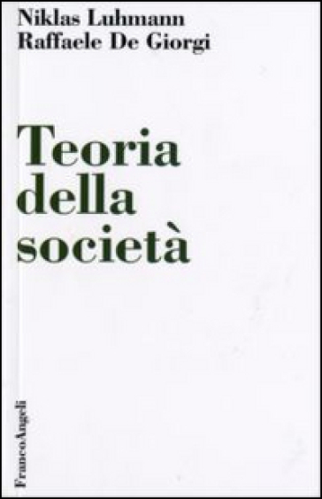 Teoria della società - Niklas Luhmann - Raffaele De Giorgi