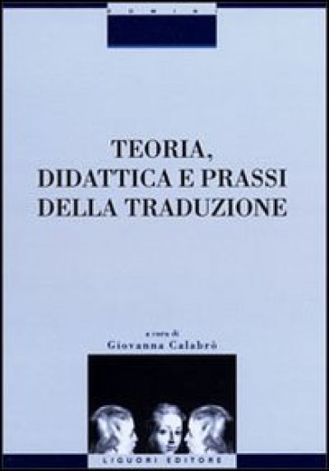 Teoria, didattica e prassi della traduzione. Con CD-ROM