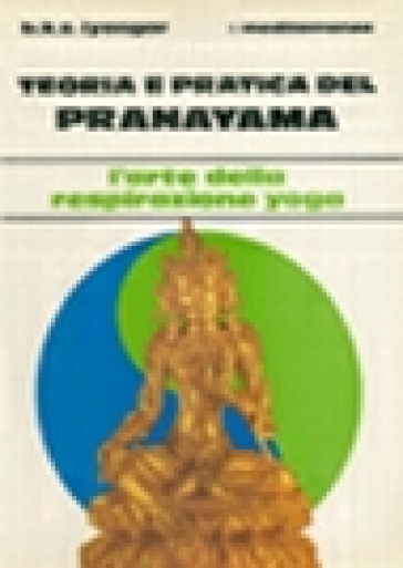 Teoria e pratica del pranayama - B. K. S. Iyengar