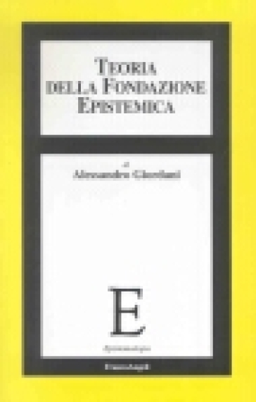Teoria della fondazione epistemica - Alessandro Giordani