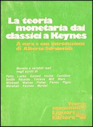 Teoria monetaria dai classici a Keynes - Alberto Sdralevich