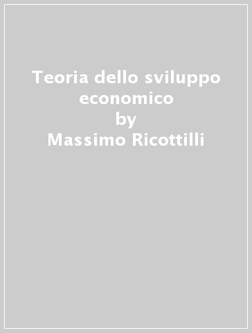 Teoria dello sviluppo economico - Massimo Ricottilli