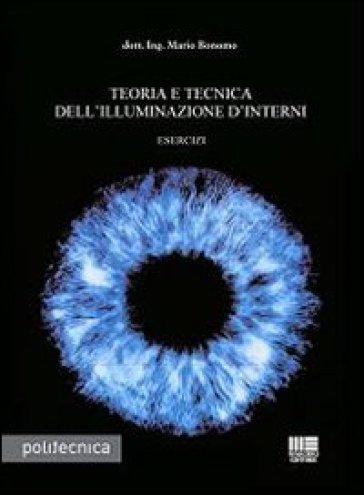 Teoria e tecnica dell'illuminazione d'interni - Mario Bonomo