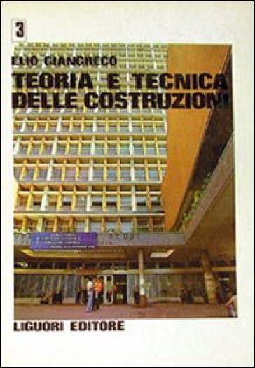 Teoria e tecnica delle costruzioni. 3. - Elio Giangreco