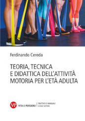 Teoria tecnica e didattica dell attività motoria per l età adulta