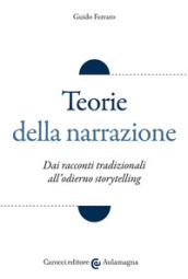 Teorie della narrazione. Dai racconti tradizionali all odierno «storytelling»