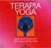 Terapia Yoga. Guida all uso terapeutico dello Yoga e dell Ayurveda