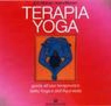 Terapia Yoga. Guida all'uso terapeutico dello Yoga e dell'Ayurveda - Indra Mohan - A. G. Mohan