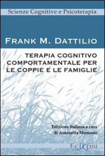 Terapia cognitivo comportamentale per le coppie e le famiglie - Frank M. Dattilio