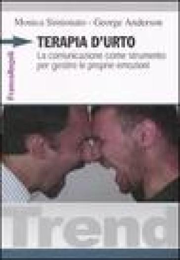 Terapia d'urto. La comunicazione come strumento per gestire le proprie emozioni - Monica Simionato - George Anderson