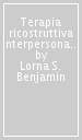 Terapia ricostruttiva interpersonale. Promuovere il cambiamento in coloro che non reagiscono