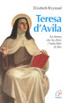 Teresa d Avila. La donna che ha detto l indicibile di Dio