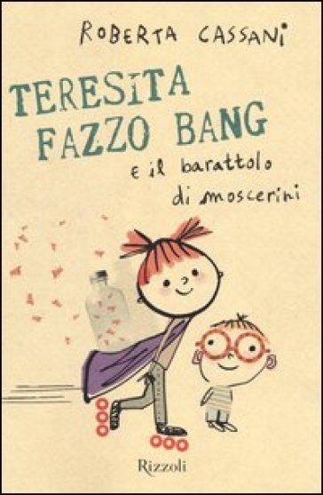 Teresita Fazzo Bang e il barattolo di moscerini - Roberta Cassani