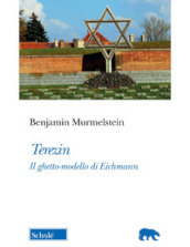 Terezin. Il ghetto-modello di Eichmann. Nuova ediz.