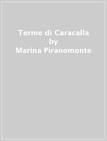 Terme di Caracalla - Marina Piranomonte