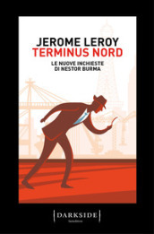 Terminus Nord. Le nuove inchieste di Nestor Burma