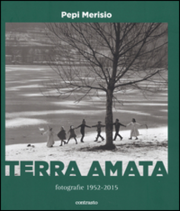 Terra amata. Fotografie (1952-2015). Ediz. illustrata - Pepi Merisio