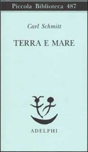 Terra e mare. Una riflessione sulla storia del mondo - Carl Schmitt