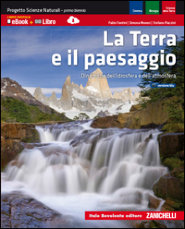 La Terra e il paesaggio. Progetto scienze naturali. Dinamiche idrosfera e atmosfera. Per le Scuole superiori. Con espansione online - Fabio Fantini - Simona Monesi - Stefano Piazzini