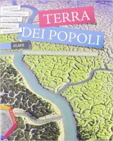 Terra dei popoli. Con atlante. Con espansione online. Per la Scuola media. 1.Le meraviglie del pianeta azzurro - Diego Baldissin - Gianfranco D