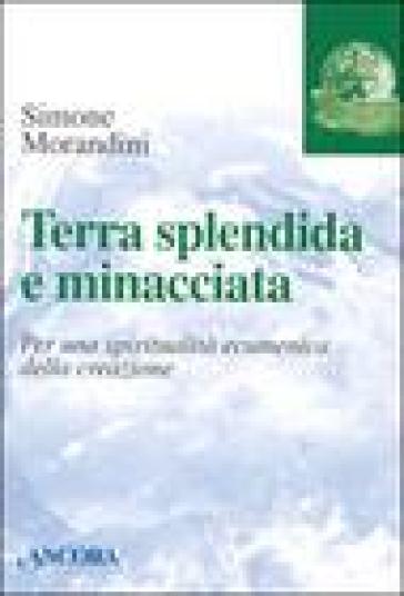 Terra splendida e minacciata - Simone Morandini