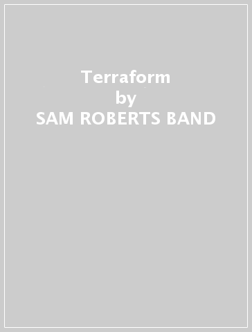 Terraform - SAM ROBERTS BAND