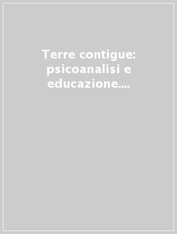 Terre contigue: psicoanalisi e educazione. Il ruolo dell'osservazione