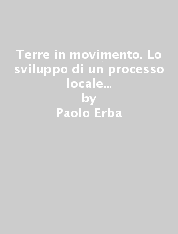 Terre in movimento. Lo sviluppo di un processo locale per la salute mentale territoriale - Paolo Erba - Patrizia Mainardi - Francesca Marini