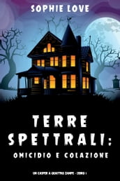 Terre spettrali: Omicidio e colazione (Un Casper a quattro zampe  Libro 1)