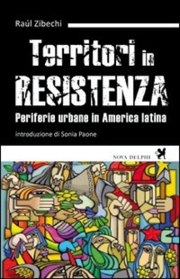Territori in resistenza. Periferie urbane in America latina - Raúl Zibechi