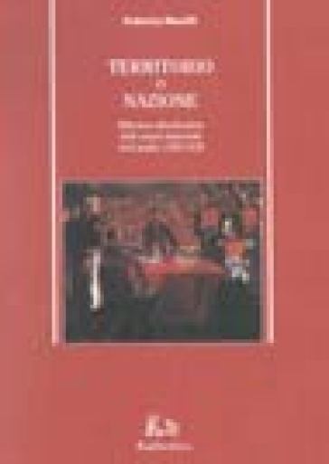 Territorio o nazione. Riforma e dissoluzione dello spazio imperiale in Ecuador 1765-1830 - Alessandra Ferrero - Enrico Mandolesi - Federica Morelli