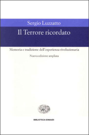 Il Terrore ricordato. Memoria e tradizione dell'esperienza rivoluzionaria - Sergio Luzzatto