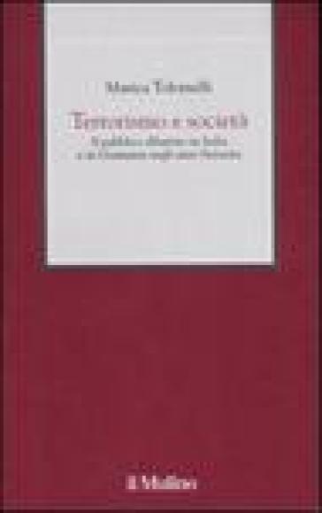 Terrorismo e società. Il pubblico dibattito in Italia e in Germania negli anni Settanta - Marica Tolomelli