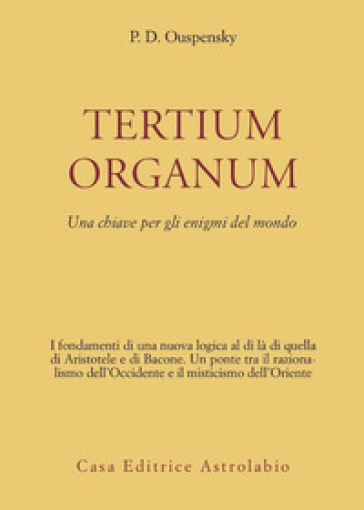 Tertium organum. Una chiave per gli enigmi del mondo - P. D. Uspenskij