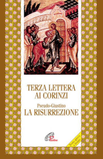 Terza lettera ai Corinzi. La Risurrezione - Pseudo Giustino