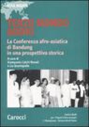 Terzo mondo addio. La conferenza afro-asiatica di Bandung in una prospettiva storica