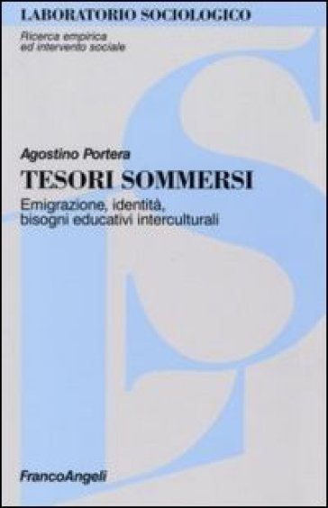 Tesori sommersi. Emigrazione, identità, bisogni educativi interculturali - Agostino Portera