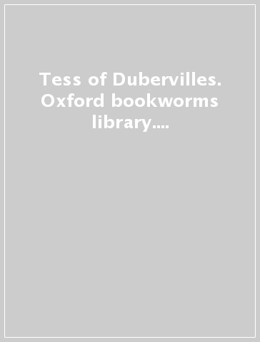 Tess of Dubervilles. Oxford bookworms library. Livello 6. Con CD Audio formato MP3. Con espansione online