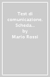 Test di comunicazione. Scheda personale