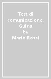 Test di comunicazione. Guida